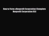 Read Book How to Form a Nonprofit Corporation (Complete Nonprofit Corporation Kit) E-Book Free
