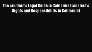 Download Book The Landlord's Legal Guide in California (Landlord's Rights and Responsibilitis