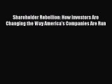 Read Book Shareholder Rebellion: How Investors Are Changing the Way America's Companies Are
