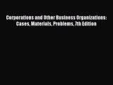 Read Book Corporations and Other Business Organizations: Cases Materials Problems 7th Edition