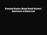 Read Wounded Healers: Mental Health Workers' Experiences of Depression Ebook Free