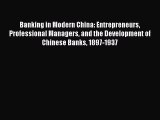 Read Banking in Modern China: Entrepreneurs Professional Managers and the Development of Chinese