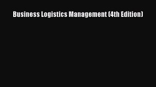Read Business Logistics Management (4th Edition) Ebook Free