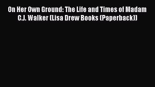 Read On Her Own Ground: The Life and Times of Madam C.J. Walker (Lisa Drew Books (Paperback))