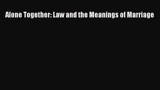 Read Book Alone Together: Law and the Meanings of Marriage ebook textbooks
