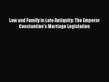 Read Book Law and Family in Late Antiquity: The Emperor Constantine's Marriage Legislation