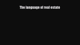 Read Book The language of real estate PDF Free