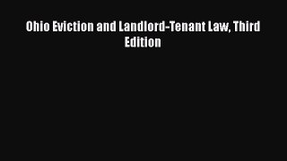 Read Book Ohio Eviction and Landlord-Tenant Law Third Edition E-Book Free