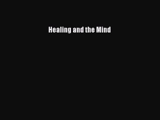 Read Healing and the Mind Ebook Free
