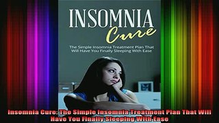 READ book  Insomnia Cure The Simple Insomnia Treatment Plan That Will Have You Finally Sleeping With Full Free