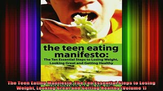 READ book  The Teen Eating Manifesto The Ten Essential Steps to Losing Weight Looking Great and Full EBook