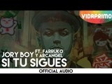 Jory Boy  - Si Tu Sigues ft.  Farruko & Arcangel [Official Audio]