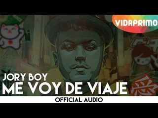 Jory Boy  - Me Voy De Viaje [Official Audio]