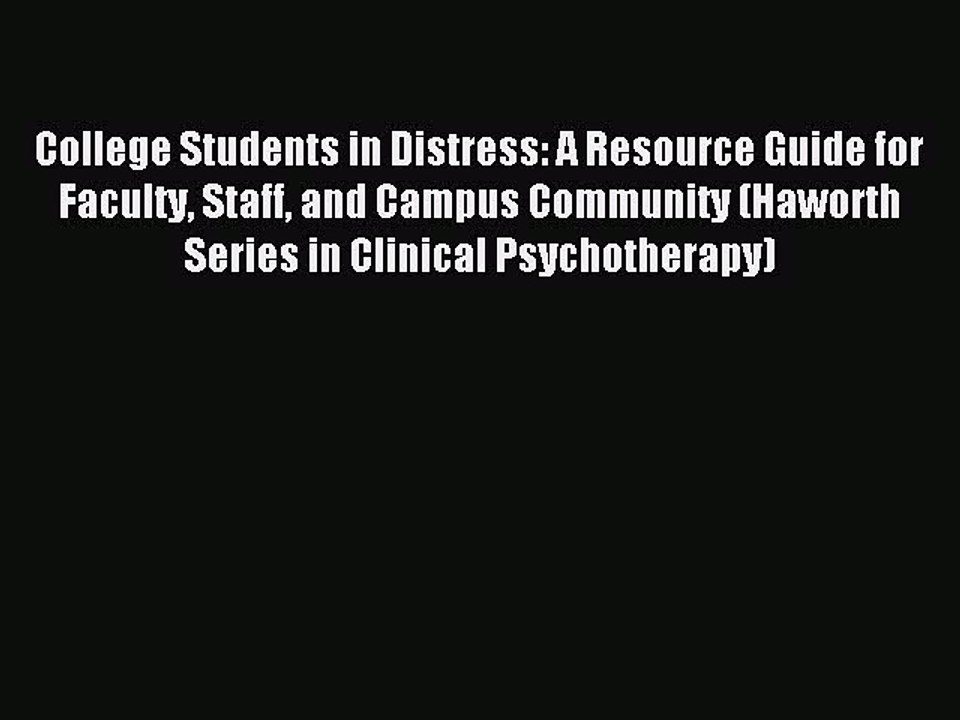 Read College Students in Distress: A Resource Guide for Faculty Staff and Campus Community