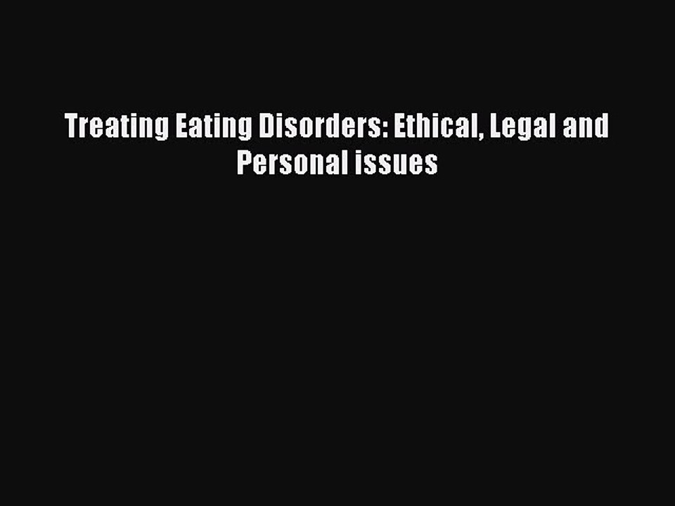 Read Treating Eating Disorders: Ethical Legal and Personal issues Ebook Free