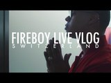 Fuego - Fireboy Live Vlog: Switzerland | @FuegoFBM