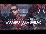 Fuego Feat. Arcangel - Mambo Para Bailar (Official Remix) | Merengue 2016 [@FuegoFBM]