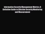 [PDF] Information Security Management Metrics: A Definitive Guide to Effective Security Monitoring