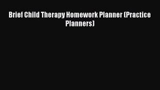 Read Brief Child Therapy Homework Planner (Practice Planners) Ebook Free
