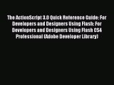 Read The ActionScript 3.0 Quick Reference Guide: For Developers and Designers Using Flash: