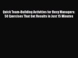 [PDF] Quick Team-Building Activities for Busy Managers: 50 Exercises That Get Results in Just