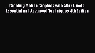 Download Creating Motion Graphics with After Effects: Essential and Advanced Techniques 4th