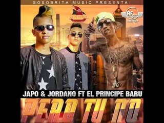 Japo Y Jordano FT El Principe Baru (PERO TU NO) - Japo y Jordano