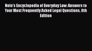Read Book Nolo's Encyclopedia of Everyday Law: Answers to Your Most Frequently Asked Legal