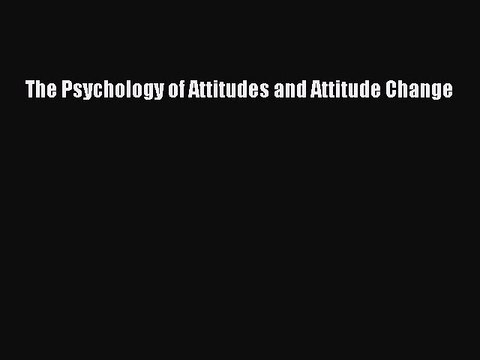 Read The Psychology of Attitudes and Attitude Change PDF Free