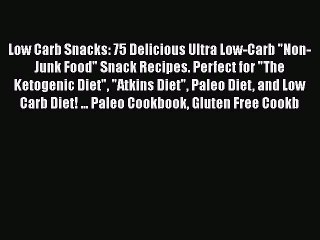 [PDF] Low Carb Snacks: 75 Delicious Ultra Low-Carb Non-Junk Food Snack Recipes. Perfect for