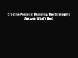[PDF] Creative Personal Branding: The Strategy to Answer: Whatâ€™s Next Download Online