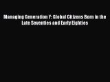 [PDF] Managing Generation Y: Global Citizens Born in the Late Seventies and Early Eighties