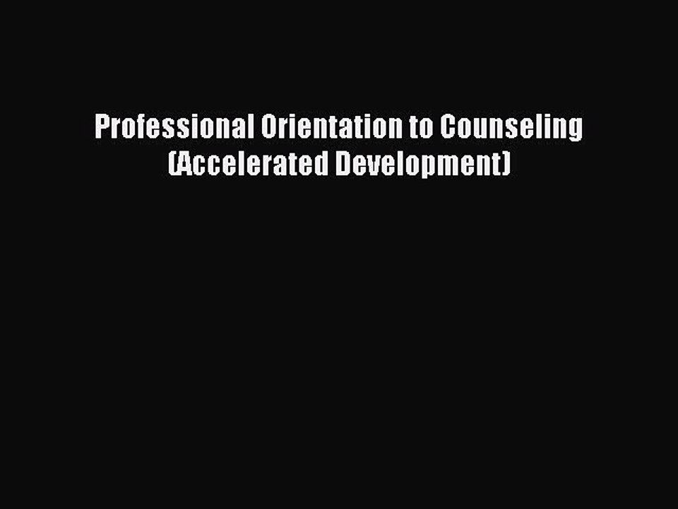 Read Professional Orientation to Counseling (Accelerated Development) Ebook Free