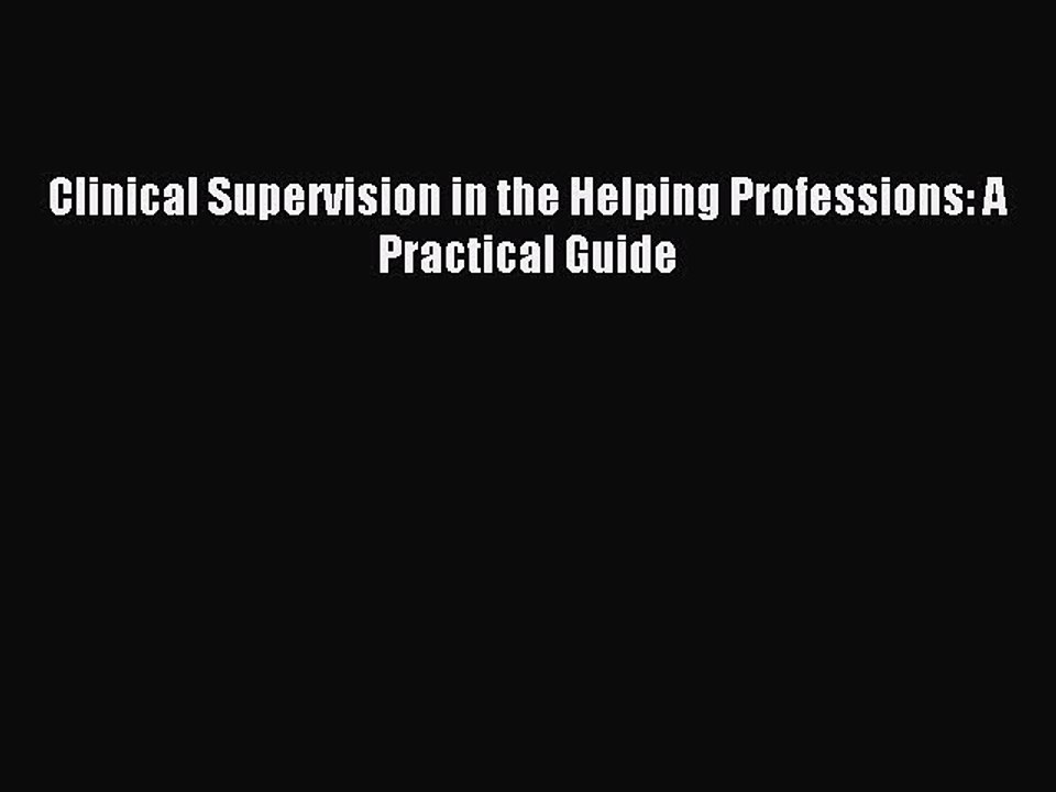Download Clinical Supervision in the Helping Professions: A Practical Guide Ebook Free