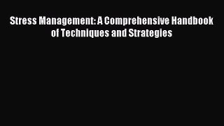 Read Stress Management: A Comprehensive Handbook of Techniques and Strategies PDF Free