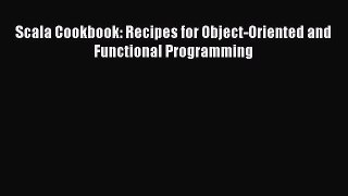 [PDF] Scala Cookbook: Recipes for Object-Oriented and Functional Programming [Read] Full Ebook
