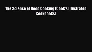 [PDF] The Science of Good Cooking (Cook's Illustrated Cookbooks) [Read] Online