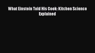 [PDF] What Einstein Told His Cook: Kitchen Science Explained [Read] Online