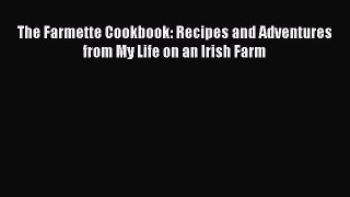 [PDF] The Farmette Cookbook: Recipes and Adventures from My Life on an Irish Farm [Download]