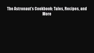 [PDF] The Astronaut's Cookbook: Tales Recipes and More [Read] Online