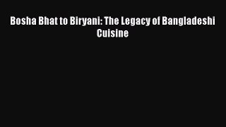 [PDF] Bosha Bhat to Biryani: The Legacy of Bangladeshi Cuisine [Read] Full Ebook