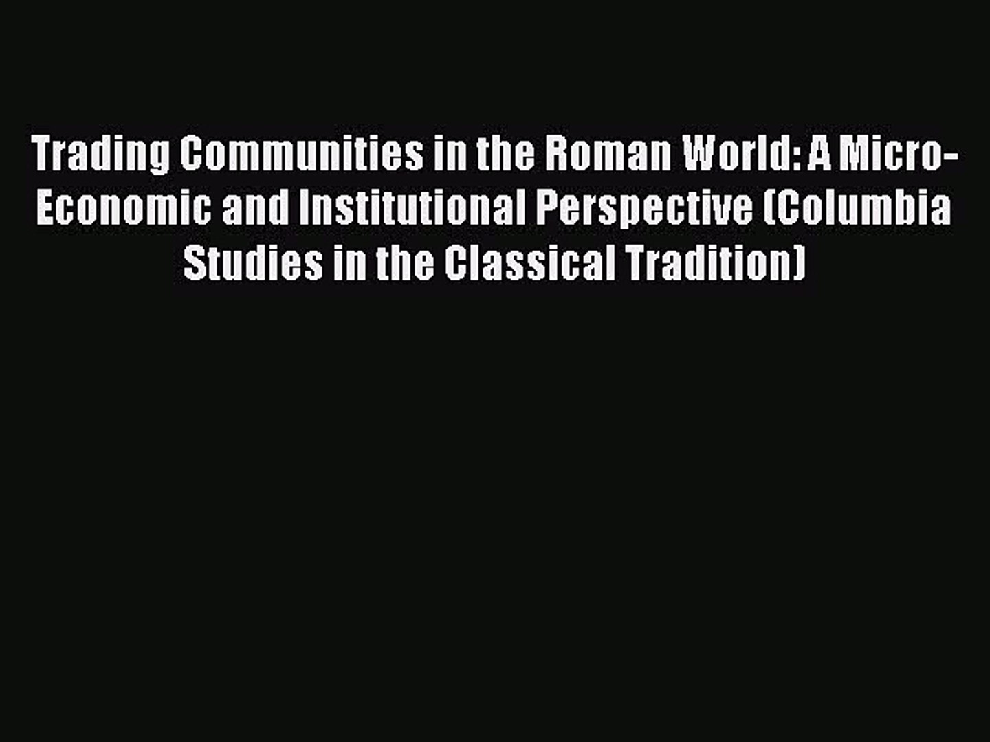 Pdf Trading Communities In The Roman World A Micro Economic And Institutional Perspective - 