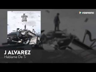 J Alvarez - Hablame De Ti [Official Audio]