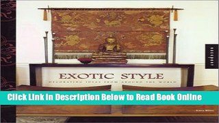 Read Exotic Style: Great Ideas for Bringing Global Style Home  PDF Online