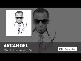 Arcangel - Me He Enamorado De Ti [Official Audio]