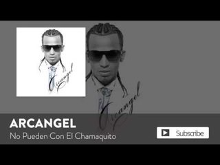 Arcangel - No Pueden Con El Chamaquito [Official Audio]