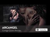 Arcangel - Contigo Quiero Amores [Official Audio]