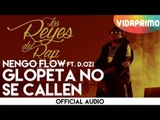 Ñengo Flow - Glopeta No Se Callen ft. D.Ozi [Official Audio]
