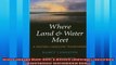 Read here Where Land and Water Meet A Western Landscape Transformed Weyerhaeuser Environmental