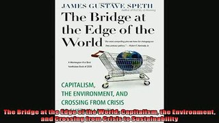 Enjoyed read  The Bridge at the Edge of the World Capitalism the Environment and Crossing from Crisis